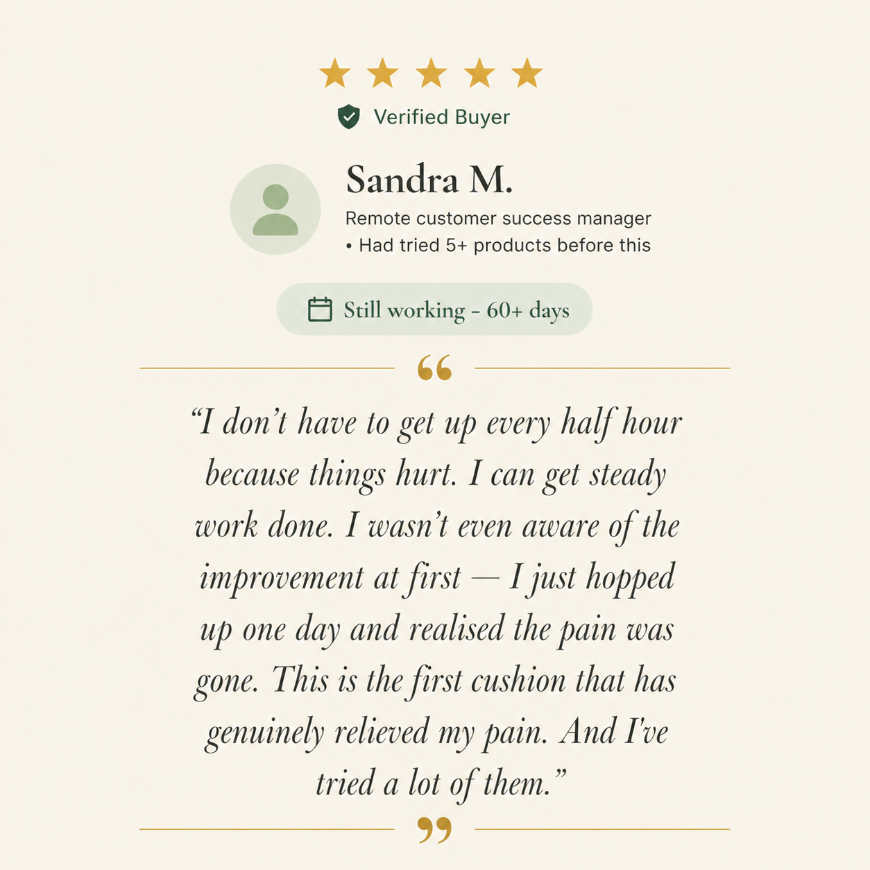 Sandra M. - Verified Buyer review: first cushion that genuinely relieved my pain